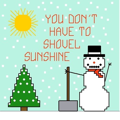 You Don't Have to Shovel Sunshine